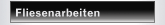 Fliesenarbeiten