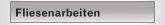 Fliesenarbeiten